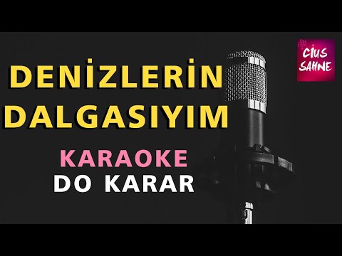 DENİZLERİN DALGASIYIM Karaoke Altyapı Türküler - Do