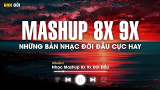 Mashup 8x 9x Tâm Trạng Buồn - Tuyển Tập Những Bài Hát Buồn Được Mashup Với Nhau 2023