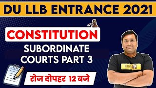 DU LLB ENTRANCE 2021 | CONSTITUTION | By Deepak Sir | Class 50 || Subordinate Courts