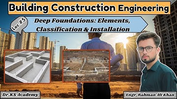 Deep Foundations: Elements, Classification & Installation | Lecture 5 | Dr KS Academy