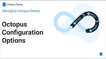 Octopus Configuration Options (Managing Octopus #4)