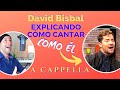 CANTANDO A CAPPELLA CON DAVID BISBAL // Explicando lo que hace // Analizando Su Canto En Vivo