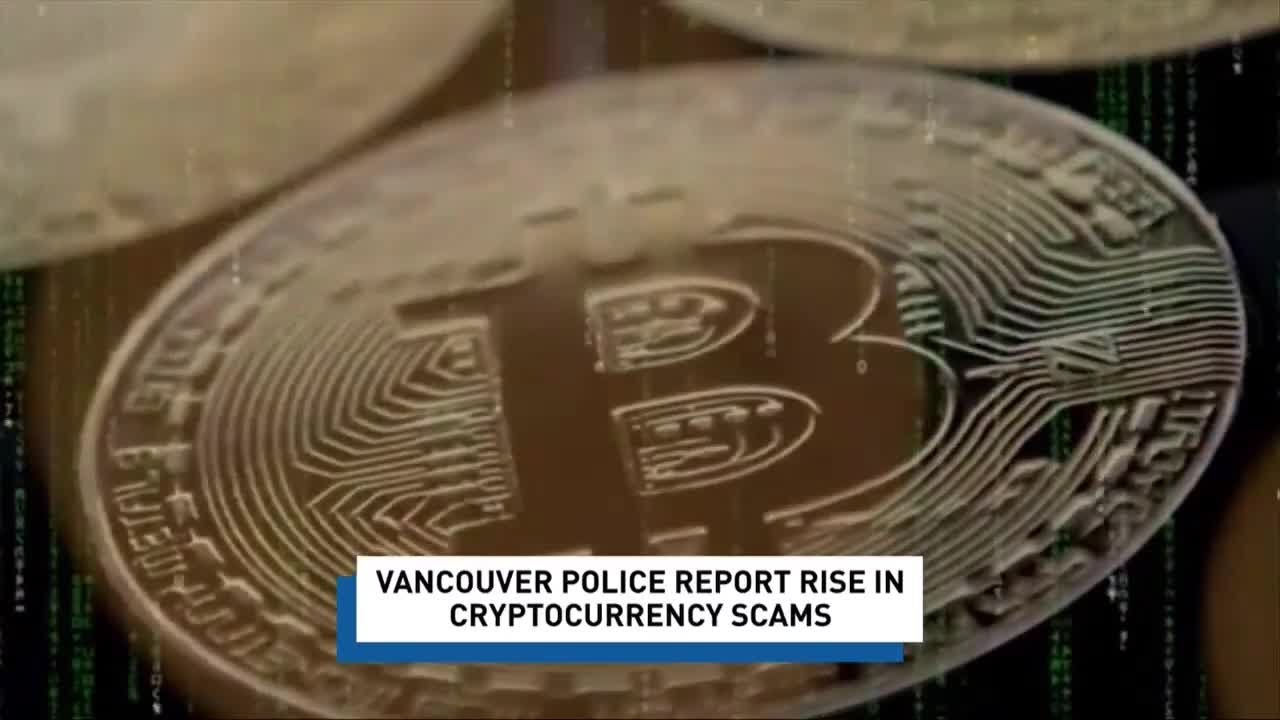 Crypto scams are on the rise. Vancouver Police offer tips to keeping your  money safe