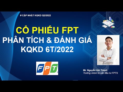 Video Cổ phiếu FPT - phân tích và đánh giá KQKD 6T/2022 - youtube