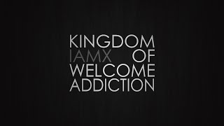 IAMX - Kingdom of Welcome Addiction (Subtitulada al español) (Lyrics)