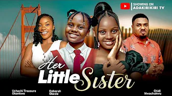 Her Little Sister- She Pretended To Be Among — Nollywood (2025)