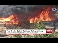 Fire Breaks Out at Rohingya Refugee Camp in Bangladesh