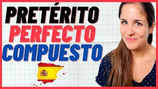 El PRETÉRITO PERFECTO compuesto en español: ¿Cómo se forma? ¿Cuándo se usa? Explicación en 10 min 🇪🇸