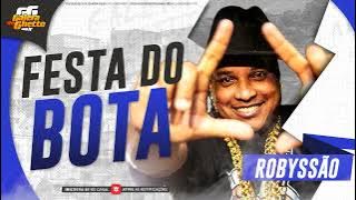 ROBYSSÃO - FESTA DO BOTA - PROMOCIONAL FEVEREIRO 2K22