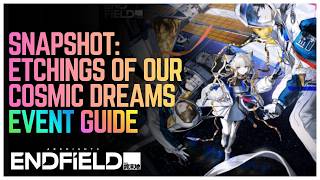 Snapshot: Etchings of Our Cosmic Dreams Event Guide - Arknights Endfield