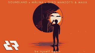 Soundland x MĂLINA x Gino Manzotti & Maxx - Be Myself Again |  Visualizer