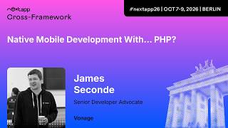 Native Mobile Development with... PHP - James Seconde | next app devCon 2026