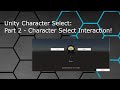 Unity character select part 2  character select interaction