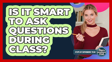 Is It Smart To Ask Questions During Class?