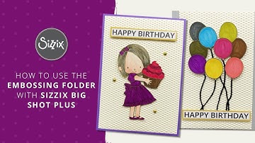 How to use the Embossing Folder with Sizzix Big Shot Plus