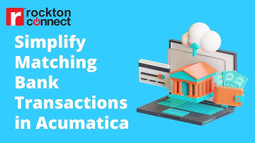 Simplify Matching Bank Transactions in Acumatica