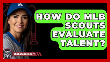 How Do MLB Scouts Evaluate Talent? - The Baseball Xpert