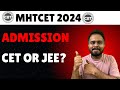 MHT CET 2024 | ADMISSION THROUGH JEE OR MHTCET ? | BIG QUESTION |