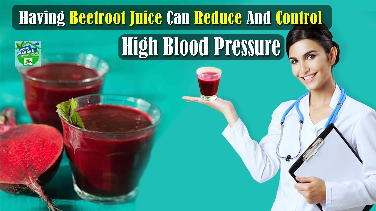 Having Beetroot Juice Can Reduce And Control High Blood Pressure Having Beetroot Juice Can Reduce And Control High Blood Pressure