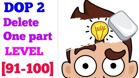 DOP 2 Delete One Part level 91 92 93 94 95 96 97 98 99 100 solution or walkthrough