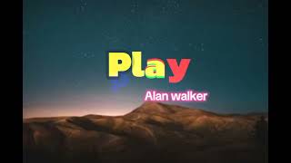 PLAY Alan walker Lyrics