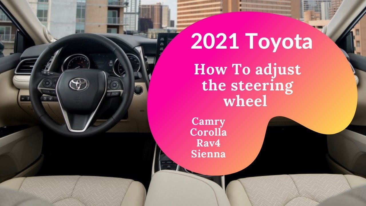 How to Adjust Steering Wheel in the 2021 Toyota [Camry, Corolla, RAV4