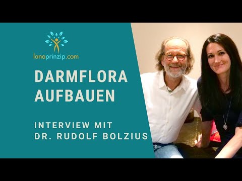 Die Darmflora aufbauen und verbessern - Interview mit Dr. Rudolf Bolzius