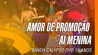 Banda Calypso - Amor de promoção / Ai menina (DVD 15 Anos Ao Vivo em Belém - Oficial) chords