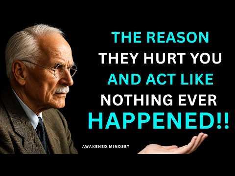 They Hurt You, Then Act Like Nothing Happened — Carl Jung Reveals The Real Reason Why