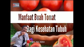 Manfaat Tomat Bagi Kesehatan Tubuh  ||  dr. H. Tejo Katon, S.Si, MBA, MM