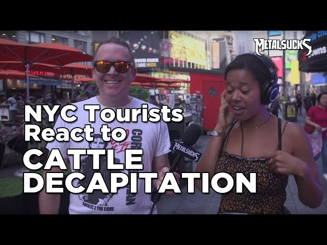 NYC Tourists React to CATTLE DECAPITATION | MetalSucks class=