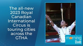 The All-New 2023 Royal Canadian International Circus Is Touring Cities Across The Gtha