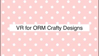 VR for ORM Crafty Designs