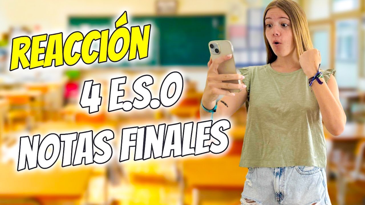 REACCIONANDO A MIS NOTAS FINALES DE 4º DE LA ESO DANIELA GO