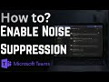 How to Enable Noise Suppression in Microsoft Teams (2026)