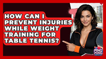 How Can I Prevent Injuries While Weight Training For Table Tennis? - Ping Pong Prodigy