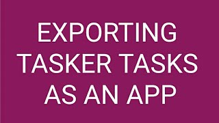 Exporting Tasker tasks as an App screenshot 2