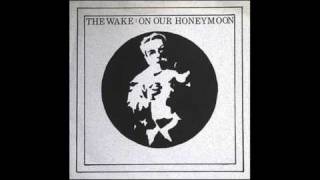 The WAKE ~ On Our Honeymoon + Give Up chords