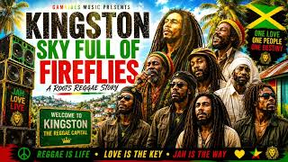 KINGSTON SKY FULL OF FIREFLIES 🇯🇲🔥 | Ultimate Roots Reggae Legends | Jamaican Reggae Explosion
