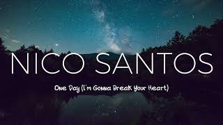 Nico Santos - One Day (I&#39;m Gonna Break Your Heart) (Lyrics)