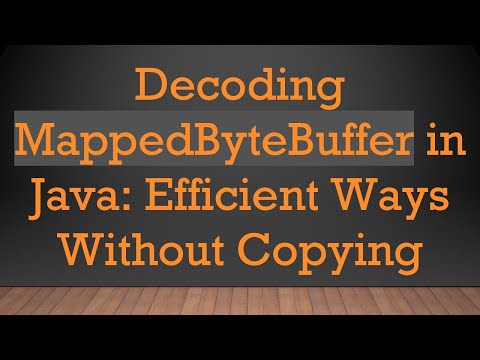 Decoding MappedByteBuffer in Java: Efficient Ways Without Copying