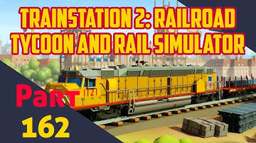 GAMEPLAY ANDROID TRAINSTATION 2: RAILROAD TYCOON AND RAIL SIMULATOR PART 162