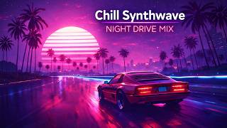 Chill Synthwave Night Drive Mix | Smooth Beats &amp; Neon Atmosphere (1 Hour)