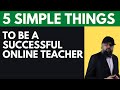 5 Things to be Successful When Teaching Online [For K12 Teachers]