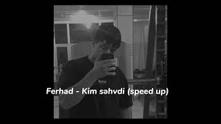 Ferhad - Kim səhvdi official (speed up) Resimi
