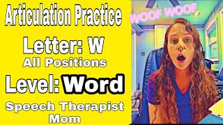 Practice your "W" sound WORD Level- All positions (initial, medial, & final) Articulation Drill