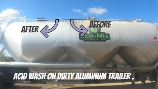 Acid wash on dirty aluminum trailer 'WELL NEEDED'