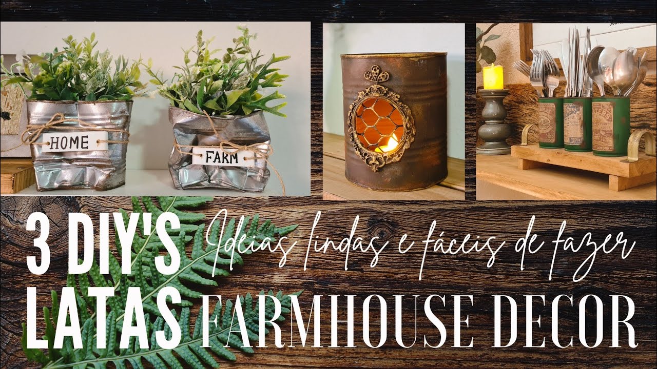 Do lixo ao luxo: 3 ideias lindas de decoração estilo farmhouse para fazer com latas/ DIY decor