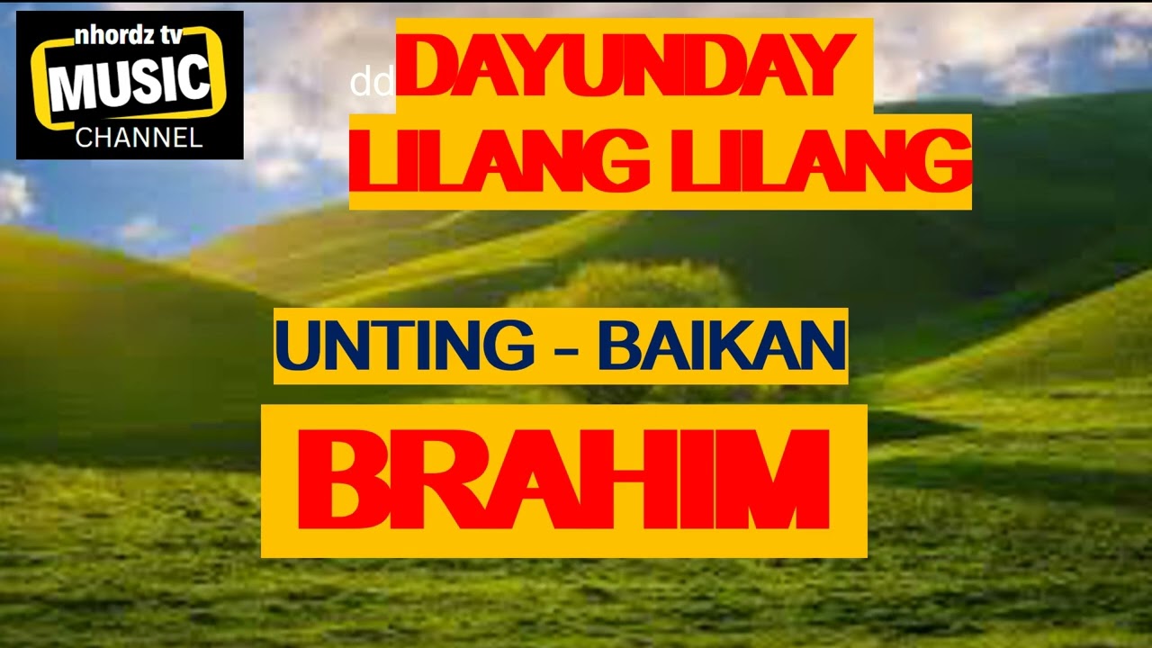 DAYUNDAY LILANG LILANG/ UNTING/BAIKAN/BRAHIM