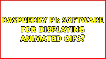 Raspberry Pi: Software for displaying animated gifs? (2 Solutions!!)